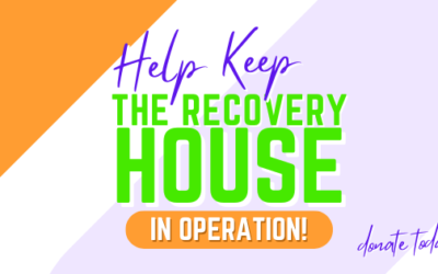 Help Keep the Recovery House in Operation!