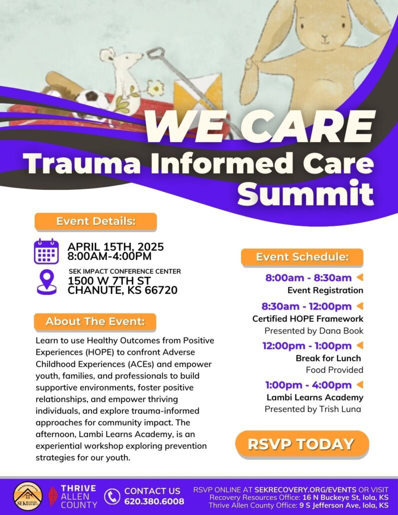 Join us on April 15th for our free WE CARE Trauma Informed Care Summit in Chanute, Kansas. Explore trauma-informed approaches for community impact and learn how to use Healthy Outcomes from Positive Experiences (HOPE) to confront Adverse Childhood Experiences (ACEs) and empower yourself and others.